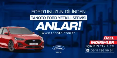 Ford 'unuzun Dilinden Tanoto Yetkili Servisi Anlar!